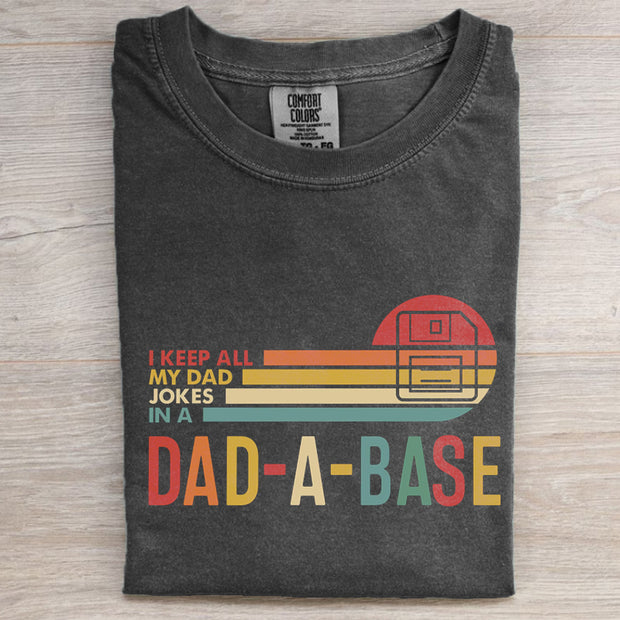 I Keep All My Dad Jokes In A Dad-a-base T-shirt