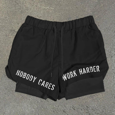 Nobody Cares Work Harder Print Double Layer Quick Dry Shorts