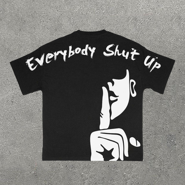 Everybady Shut Up Print Short Sleeve T-Shirt
